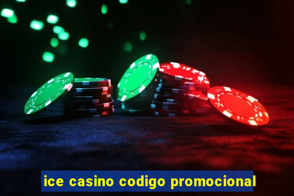 ice casino codigo promocional